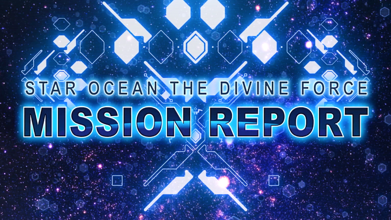 STAR OCEAN THE DIVINE FORCE Mission Report: #1 Main Characters and Combat